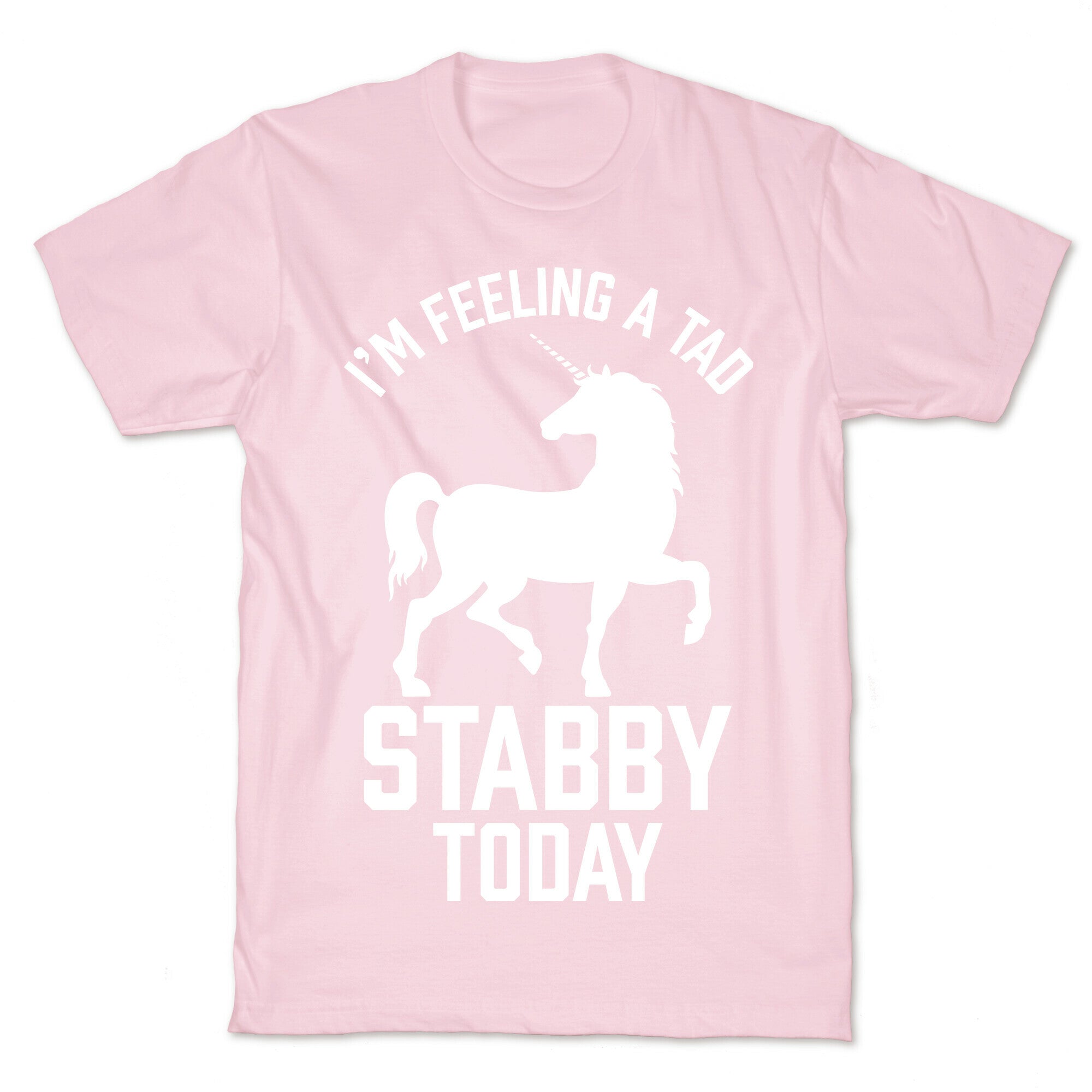 I'm Feeling a Tad Stabby Today T-Shirt